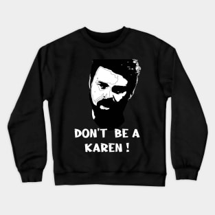 Billy Butcher - Don't Be A Karen Crewneck Sweatshirt